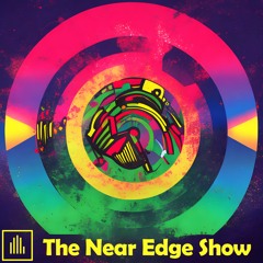 The Near Edge Show 7