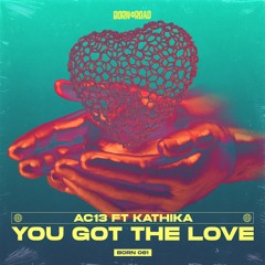 AC13 Ft Kathika - You Got The Love - Clip - Out Now!