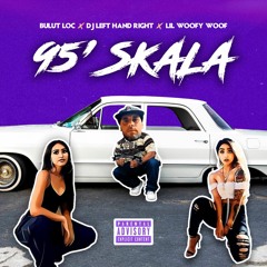 95' Skala Feat. Lil Woofy Woof & Dj Left Hand Right