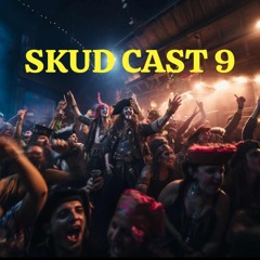 SKUD CAST 9 - [SKUD & THE FI5TH]