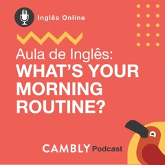 Ep.79 - Aula de Inglês |  What's your Morning Routine?