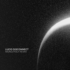 Sorza - Lucid Disconnect (Mono/Poly Remix)