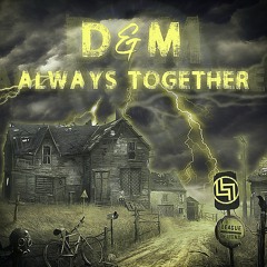 D&M - Always Together (Original Mix)