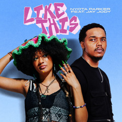 “LIKE THIS” BY NYOTA PARKER FEAT. JAY JODY