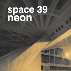 Space : Neon | EP 39