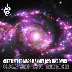 Guestlist to Mars w/ Kmya b2b Jake Davis - Aaja Channel 1 - 05 04 23