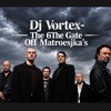 Dj Vortex-The 6the Gate off Matroesjka’s