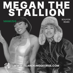 Megan Thee Stallion ft Yuki Chiba - Mamushi IKG BOUYON REMIX