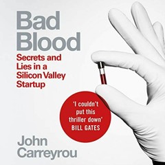 Get PDF EBOOK EPUB KINDLE Bad Blood: Secrets and Lies in a Silicon Valley Startup by  John Carreyrou