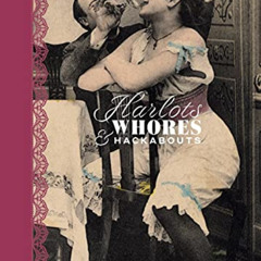 [Access] KINDLE 📦 Harlots, Whores & Hackabouts: A History of Sex for Sale by  Kate L