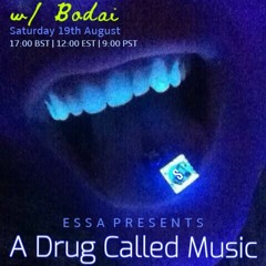 A Drug Called Music w/ Bodai AUG23