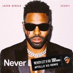 Shouse & Jason Derulo- Never Let You Go (Apollo Xo Remix)