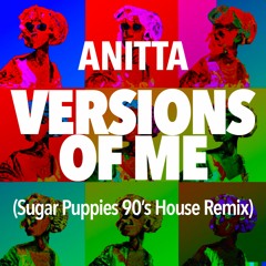 Versions Of Me (Sugar Puppies 90's House Remix)