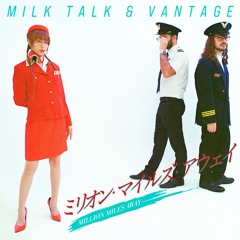 Million Miles Away (with Milk Talk)