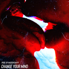 Change your mind (prod. by MadeBySavyy)