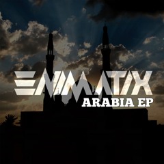 ENIMATIX - ARABIA  [ARABIA EP] - FREE DOWNLOAD