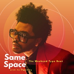 Same Space (The Weekend Type Beat) Prod.by BigBadPig