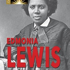 [DOWNLOAD] EPUB 📘 Edmonia Lewis: Internationally Renowned Sculptor (Celebrating Blac