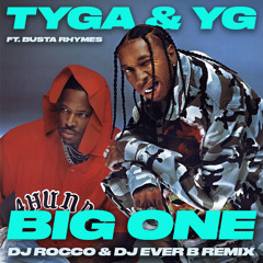 Tyga, YG & Busta Rhymes - Big One (DJ ROCCO & DJ EVER B Remix) (Dirty)