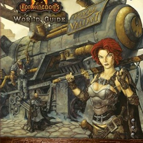 Stream File Iron Kingdoms World Guide, Full Metal Fantasy, Vol. 2
