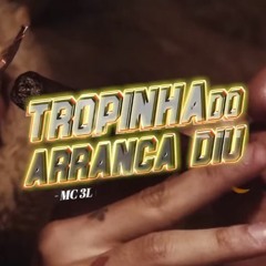 TROPINHA DO ARRANCA DIU - DJ Pbeats E MC 3L (Áudio Oficial)