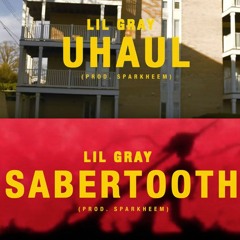 Lil Gray - Uhaul/Sabertooth (prod by Sparkheem)