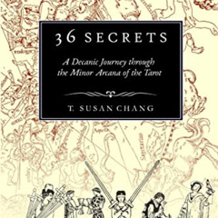 Read KINDLE 📍 36 Secrets: A Decanic Journey through the Minor Arcana of the Tarot by