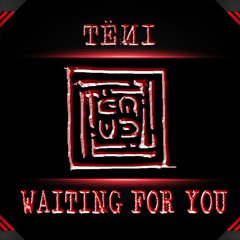 𝗪𝗔𝗜𝗧𝗜𝗡𝗚 𝗙𝗢𝗥 𝗬𝗢𝗨 = TËИI remix