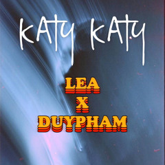 KATY KATY - DUYPHAM X LEA REMIX