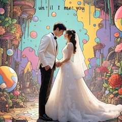 Until I Met You