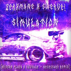 ZERXMANE X $WERVE! - SIMULATION (NISSAN PLAYA X HXVSAGE - NECESSARY REMIX)