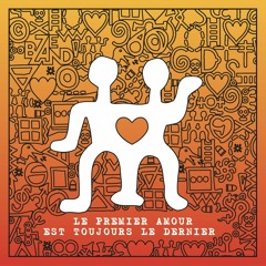LE PREMIER AMOUR EST TOUJOURS LE DERNIER