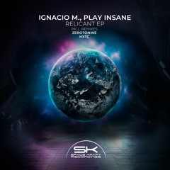 Ignacio M., Play Insane - Relicant (Original Mix)