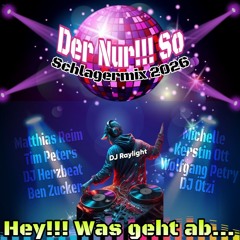 Der Nur!!! So Schlagermix 2026 - Hey!!! Was geht ab....