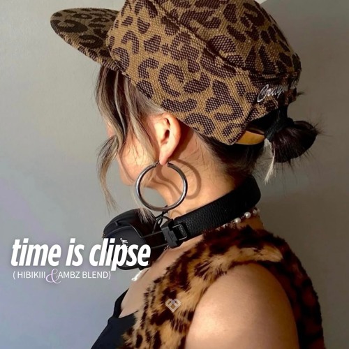 time is clipse (HIBIKIII x AMBZ blend)