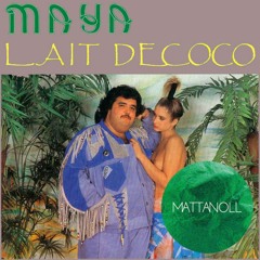 Maya - Lait De Coco (Mattanoll Disco Remix)