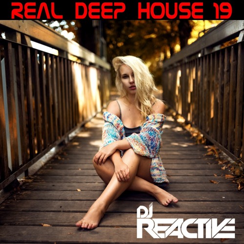 Real Deep House Volume 19 (Mixed By Dj Reactive)