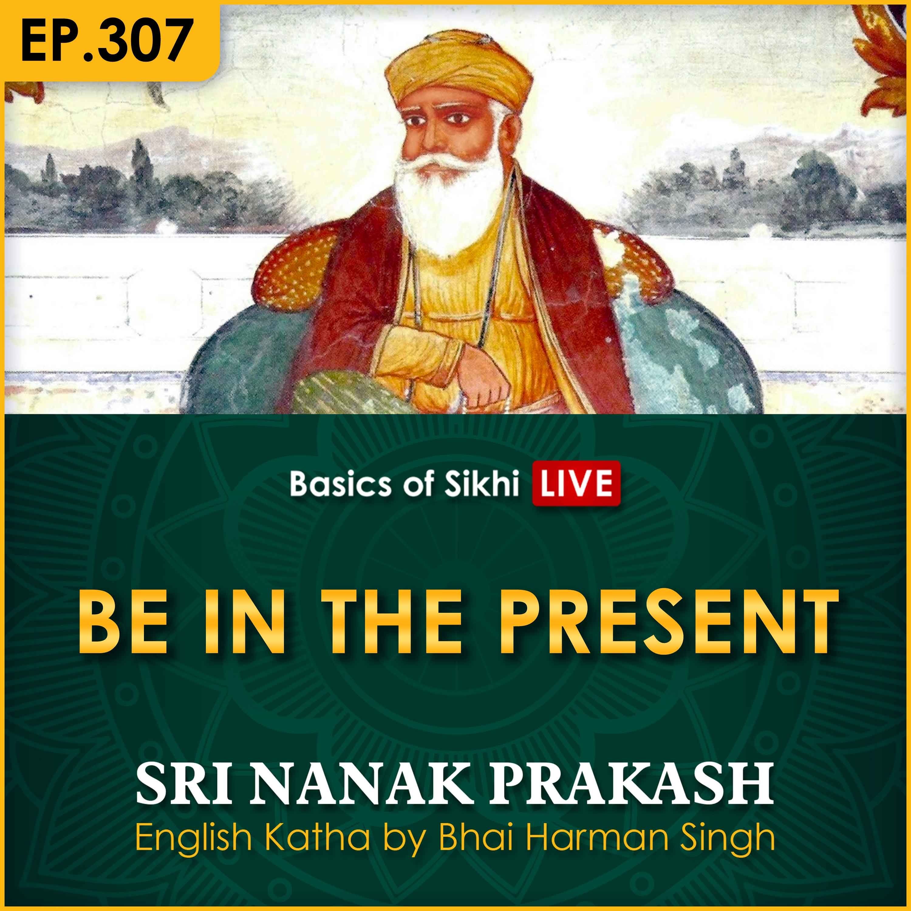 #307 Be in the Present | Sri Nanak Prakash Katha | Bhai Harman Singh episode artwork
