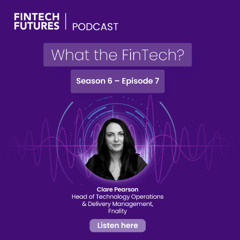 What the FinTech? | S.6 Episode 7 | Real-time payments, tokenisation, and the future of cards