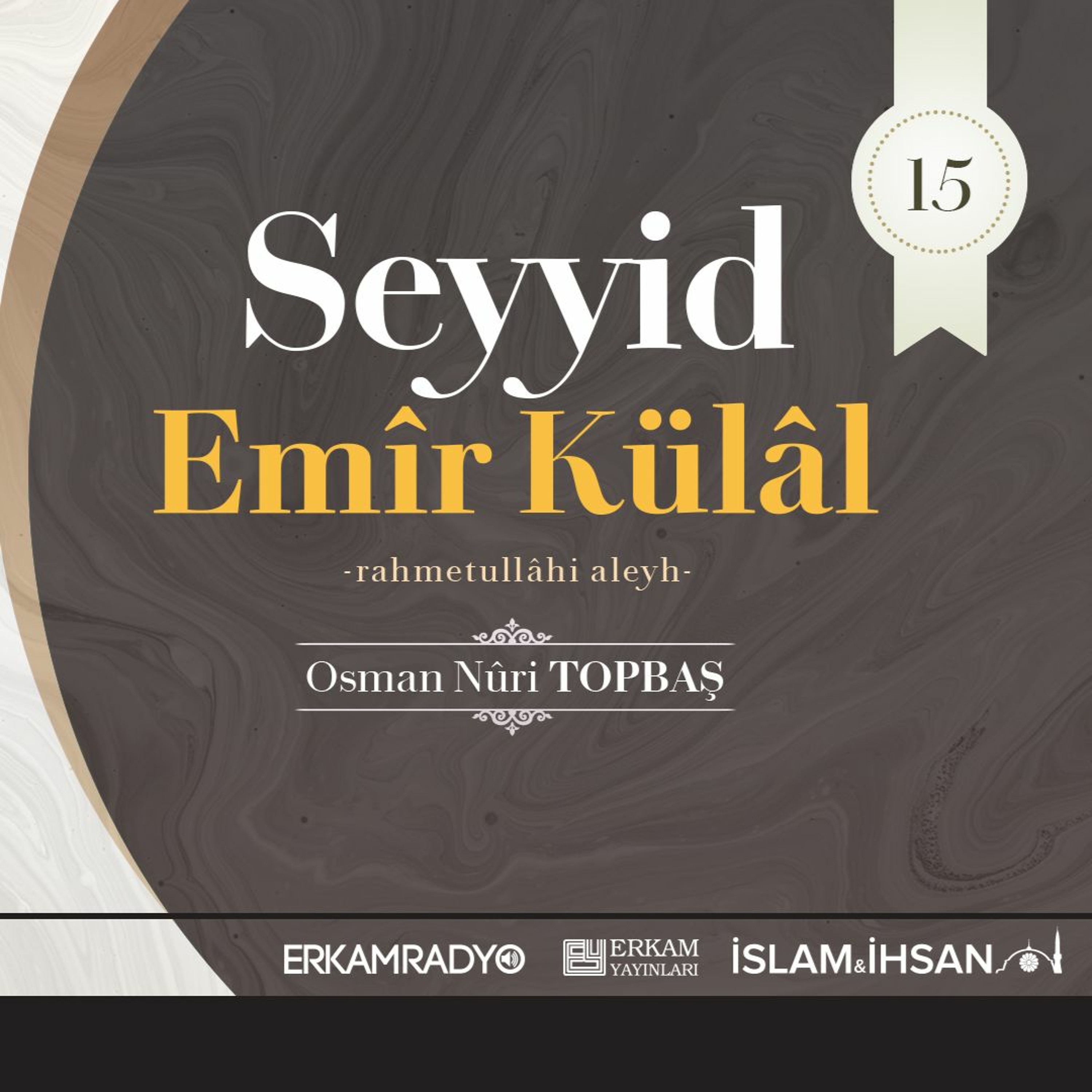 Seyyid Emîr Külâl Rahmetullâhi Aleyh (Altın Silsile 15 - Sesli Kitap) - Osman Nuri Topbaş