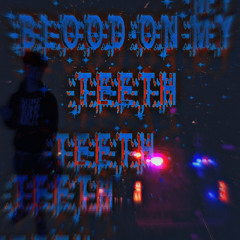 BLOOD ON MY TEETH prod.(Odece)