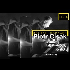 Soleil Podcast 024 Piotr Cisak