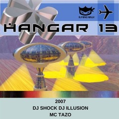 Hangar 13 2007 Dj Shock Dj Illusion Mc Tazo