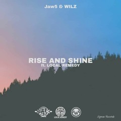 Jaw5 & WILZ - Rise And Shine ft. LOCAL REMEDY