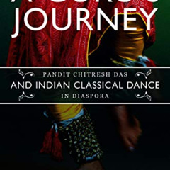 download PDF ☑️ A Guru’s Journey: Pandit Chitresh Das and Indian Classical Dance in D