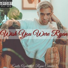Wish You Were Ryan ft. Ryan Caraveo (prod. Dansonn)