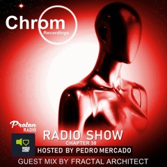 Chrom Radio Show Chapter 38: Fractal Architect (February 2020) - Hosted by Pedro Mercado