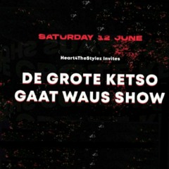 DJ Ketso @ De Grote Ketso Gaat Waus Show  (Solo set)