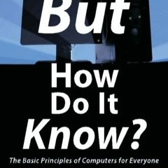 Download❤️Book⚡️ But How Do It Know - The Basic Principles of Computers for Everyone