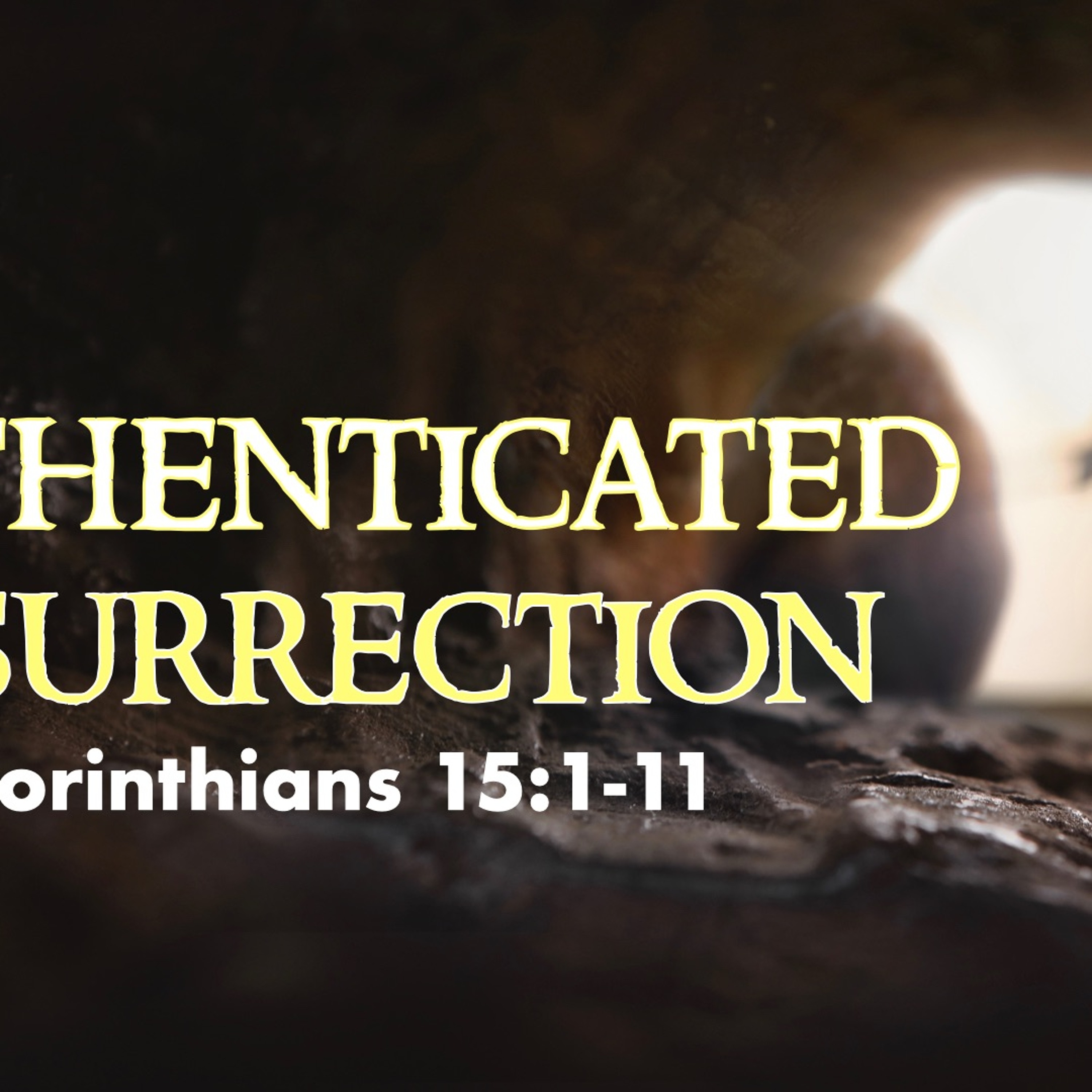 The Authenticated Resurrection - 1 Corinthians 15:1-11 - Matthew Niemier episode artwork